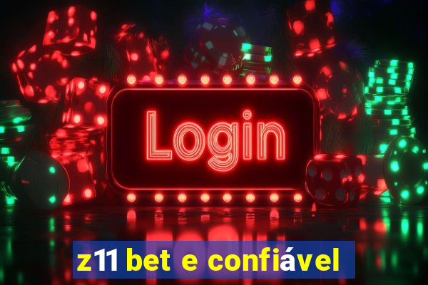 z11 bet e confiável