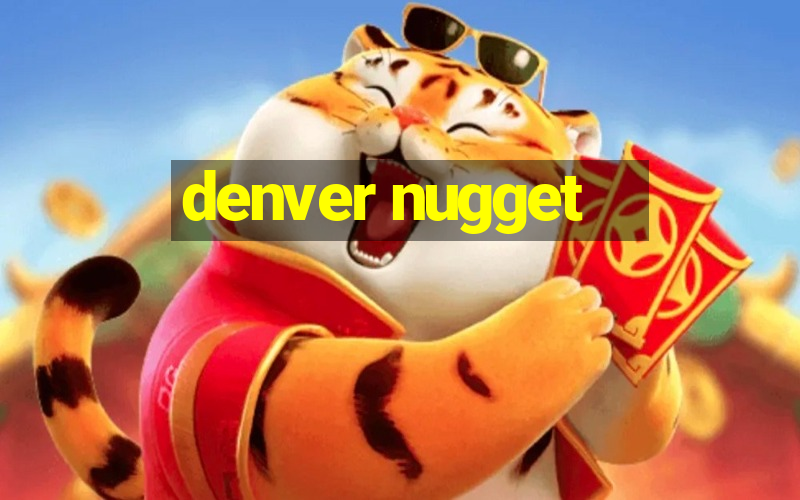 denver nugget