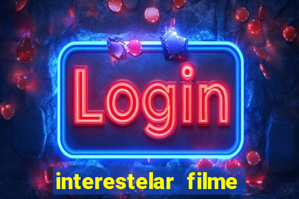 interestelar filme completo dublado telegram interestelar