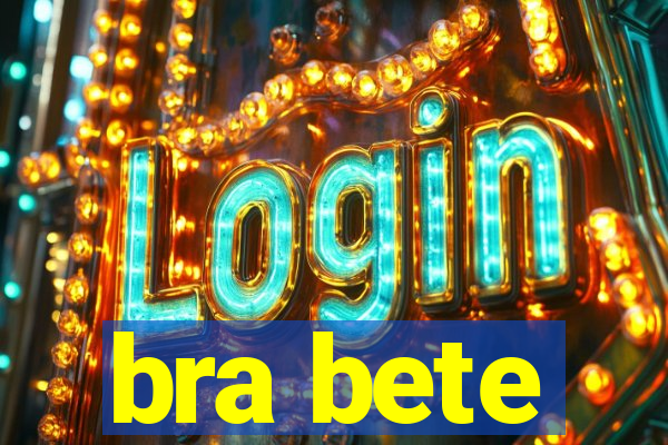 bra bete