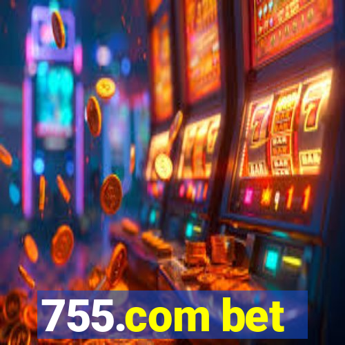 755.com bet