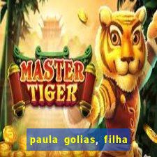 paula golias, filha de ronald golias