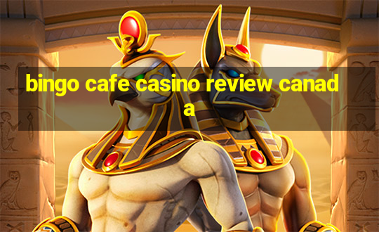 bingo cafe casino review canada