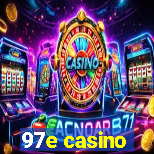 97e casino