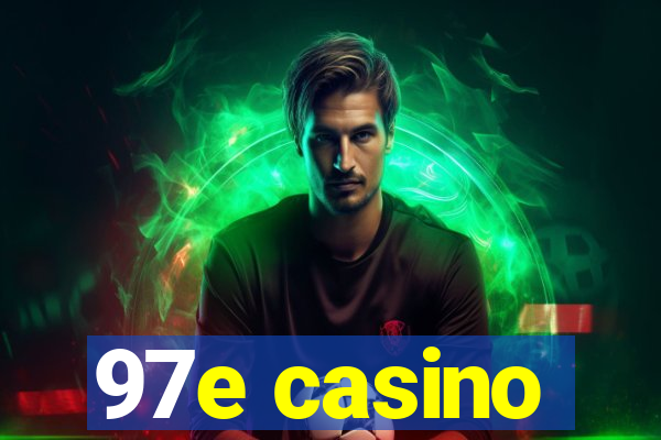 97e casino