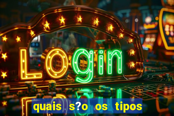 quais s?o os tipos de jogos de azar