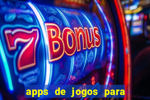 apps de jogos para ganhar dinheiro