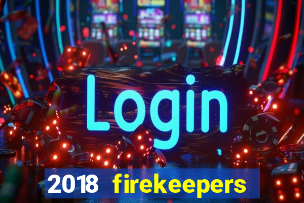 2018 firekeepers casino 400