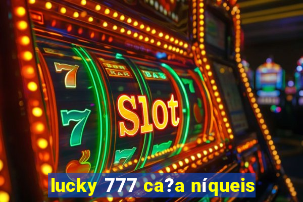 lucky 777 ca?a níqueis