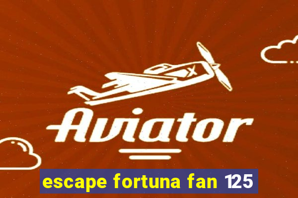 escape fortuna fan 125