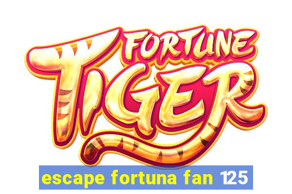 escape fortuna fan 125