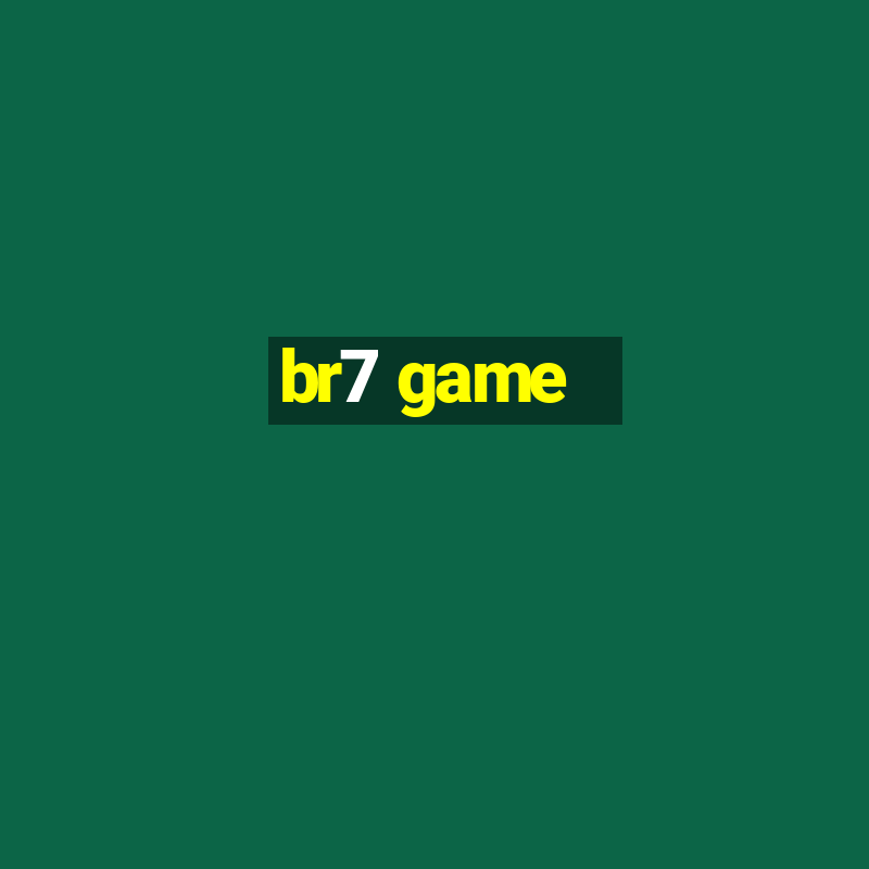 br7 game