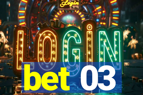 bet 03