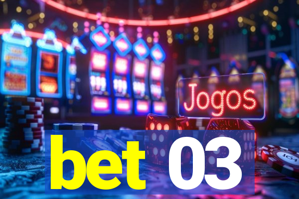 bet 03