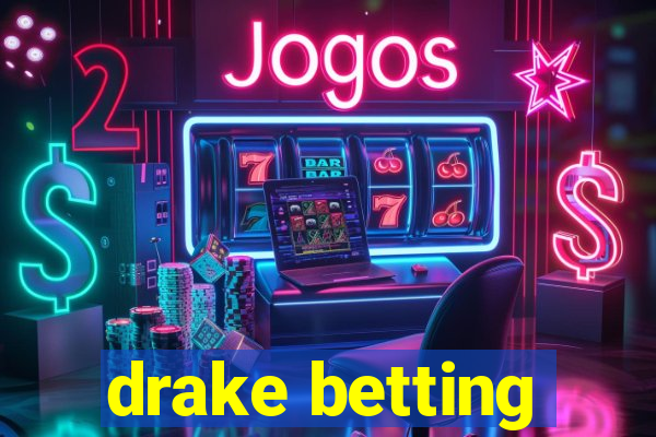 drake betting