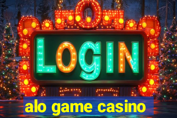 alo game casino