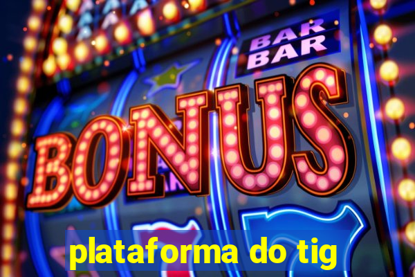 plataforma do tig