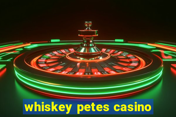 whiskey petes casino