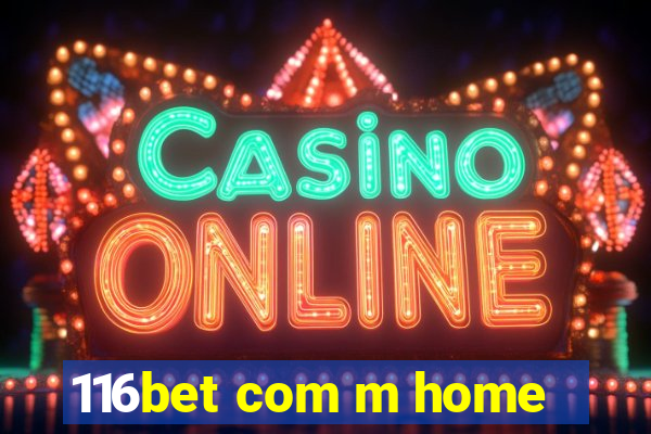 116bet com m home