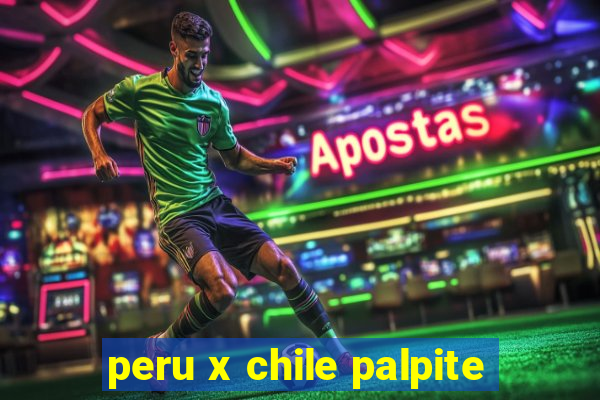 peru x chile palpite