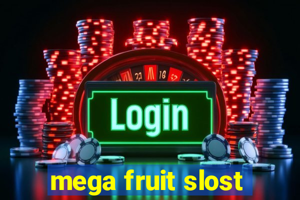 mega fruit slost