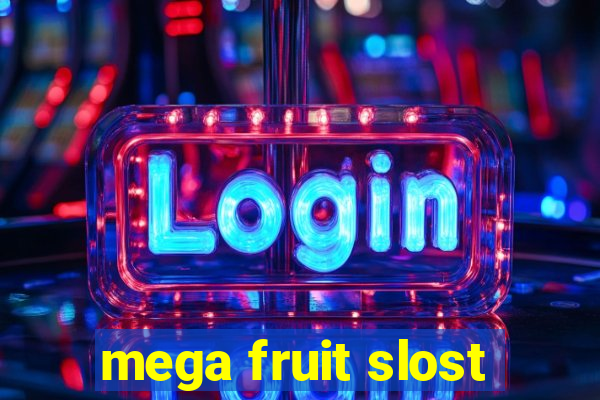 mega fruit slost