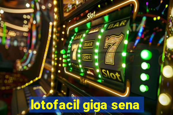 lotofacil giga sena