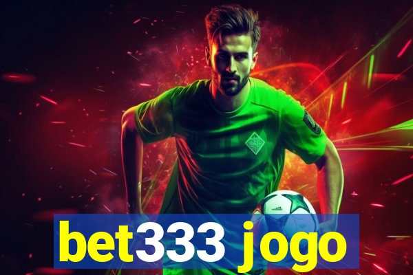 bet333 jogo