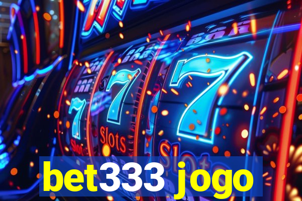 bet333 jogo