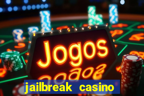 jailbreak casino code locations