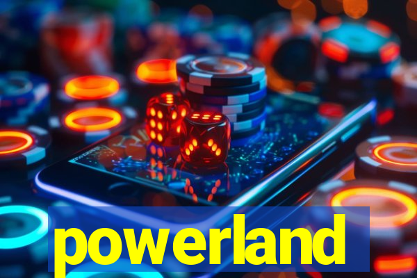 powerland