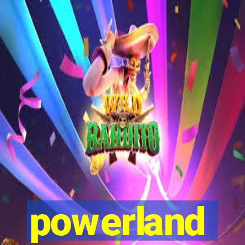 powerland