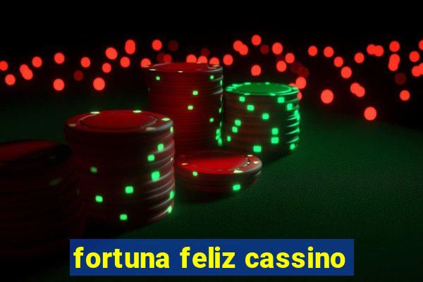 fortuna feliz cassino