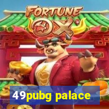 49pubg palace