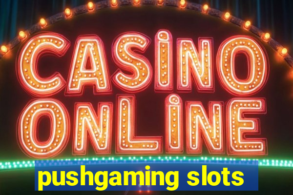 pushgaming slots