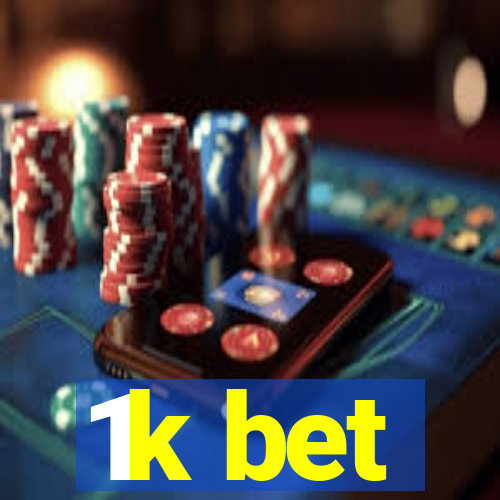 1k bet