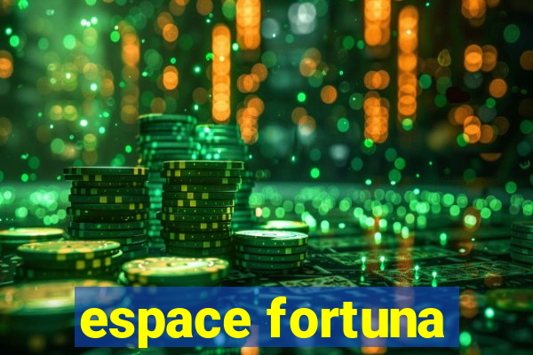 espace fortuna