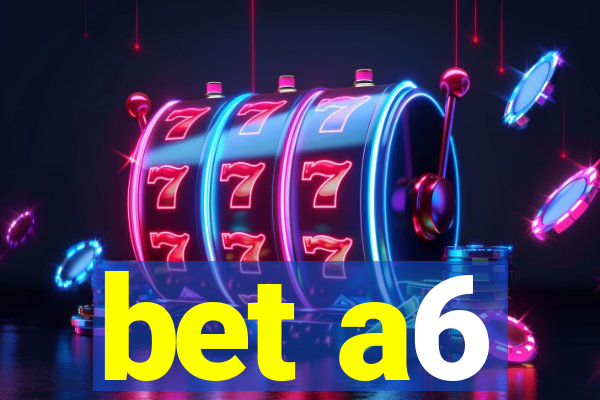 bet a6