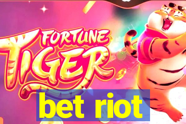 bet riot