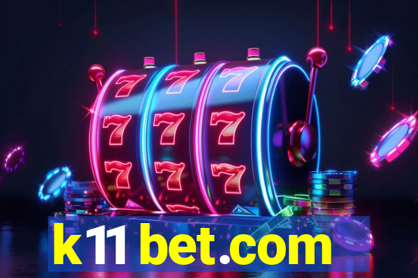 k11 bet.com