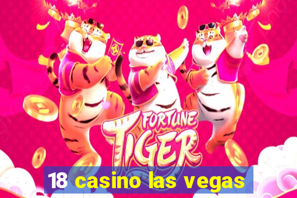 18 casino las vegas