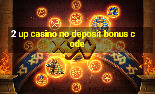 2 up casino no deposit bonus code