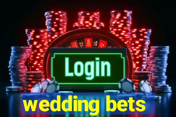 wedding bets