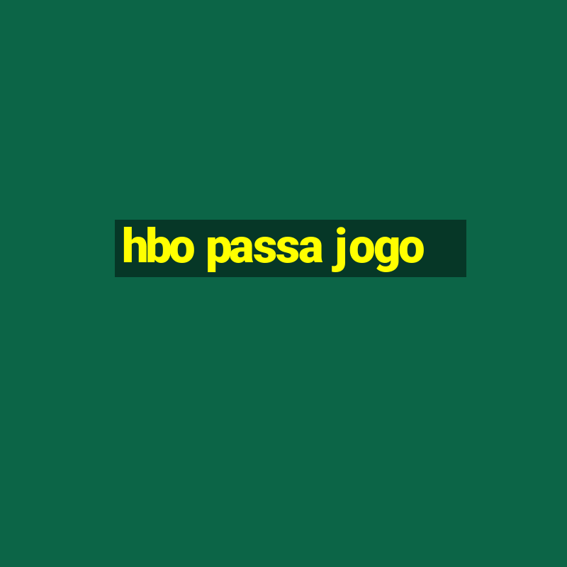 hbo passa jogo