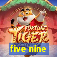 five nine