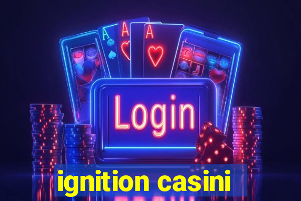 ignition casini