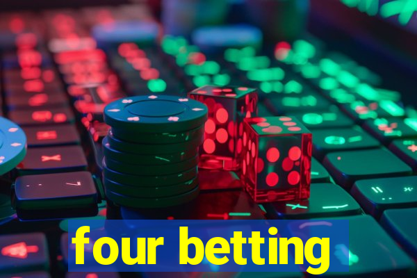 four betting