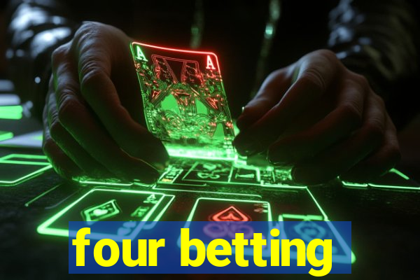 four betting