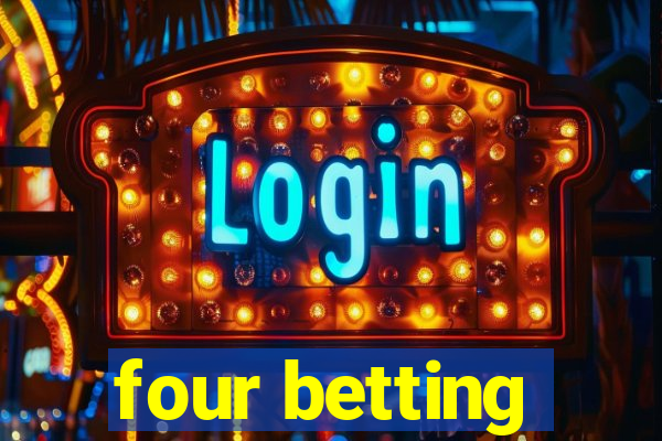 four betting