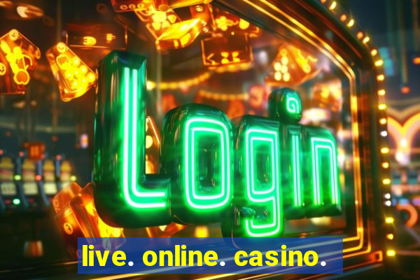 live. online. casino.